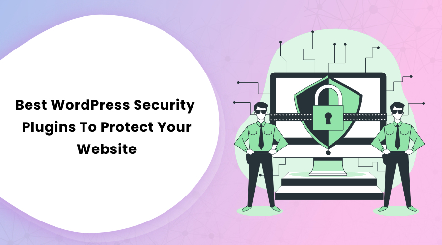 Best WordPress Security Plugins To Protect Your Website