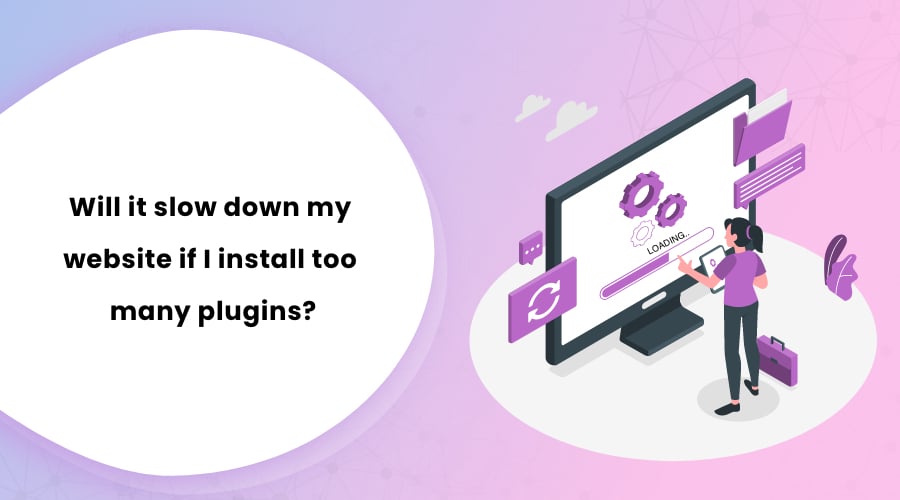 Will it slow down my website if I install too many plugins?
