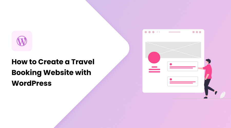 How to Create a Travel Booking Website with WordPress